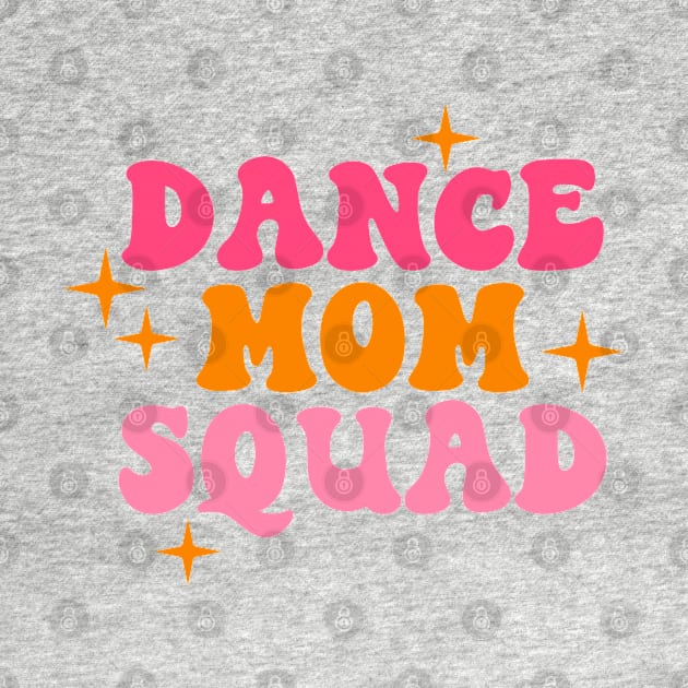 Retro Dance Mom Squad Dance Mom Life Mother' Day Cute by Nisrine